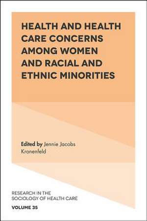 Health and Health Care Concerns among Women and Racial and Ethnic Minorities de Jennie Jacobs Kronenfeld