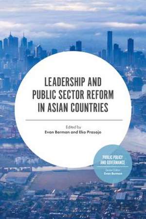 Leadership and Public Sector Reform in Asia de Evan Berman