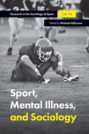 Sport, Mental Illness and Sociology de Michael Atkinson