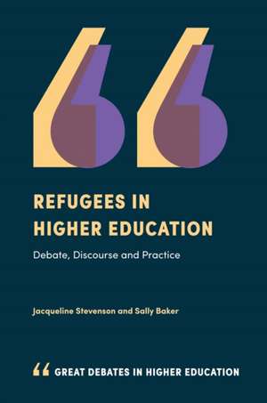 Refugees in Higher Education – Debate, Discourse and Practice de Jacqueline Stevenson