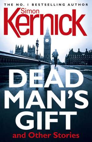 Dead Man's Gift and Other Stories de Simon Kernick