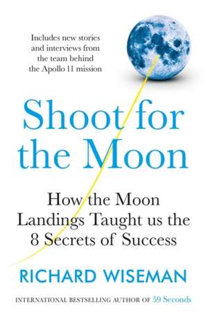 Shoot for the Moon de Richard Wiseman