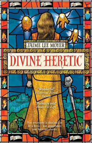 Divine Heretic de Jaime Lee Moyer