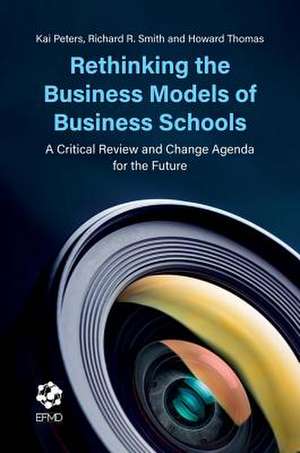 Rethinking the Business Models of Business Schoo – A Critical Review and Change Agenda for the Future de Kai Peters