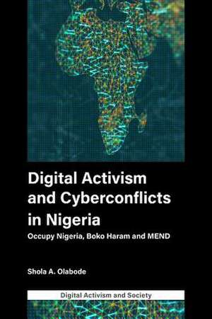 Digital Activism and Cyberconflicts in Nigeria – Occupy Nigeria, Boko Haram and MEND de Shola A. Olabode