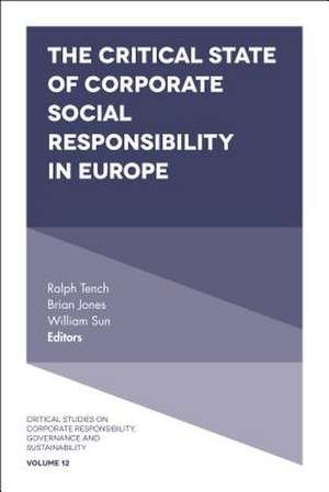 The Critical State of Corporate Social Responsibility in Europe de Ralph Tench