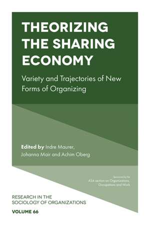 Theorizing the Sharing Economy – Variety and Trajectories of New Forms of Organizing de Indre Maurer