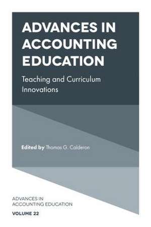 Advances in Accounting Education – Teaching and Curriculum Innovations de Thomas G. Calderon