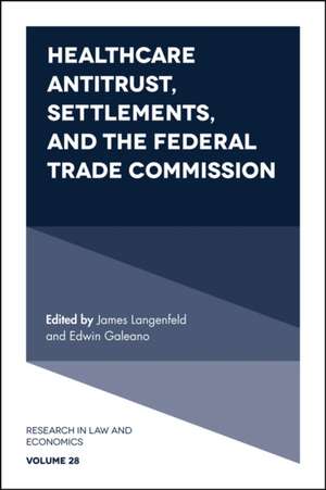 Healthcare Antitrust, Settlements, and the Federal Trade Commission de James Langenfeld