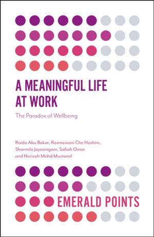 A Meaningful Life at Work – The Paradox of Wellbeing de Raida Abu Bakar