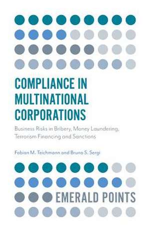 Compliance in Multinational Corporations – Business Risks in Bribery, Money Laundering, Terrorism Financing and Sanctions de Fabian M. Teichmann