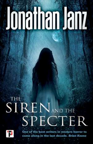 The Siren and The Specter de Jonathan Janz