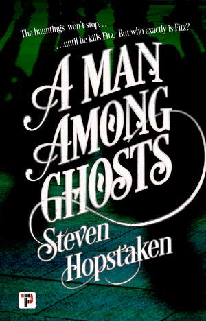 A Man Among Ghosts de Steven Hopstaken