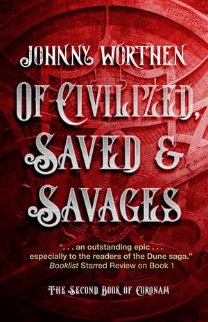 Of Civilized, Saved and Savages: Coronam Book II de Johnny Worthen