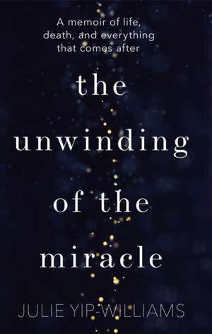 The Unwinding of the Miracle de Julie Yip-Williams