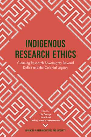 Indigenous Research Ethics: Claiming Research Sovereignty Beyond Deficit and the Colonial Legacy de Lily George