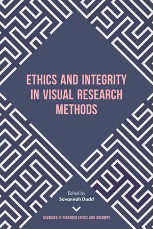 Ethics and Integrity in Visual Research Methods de Savannah Dodd