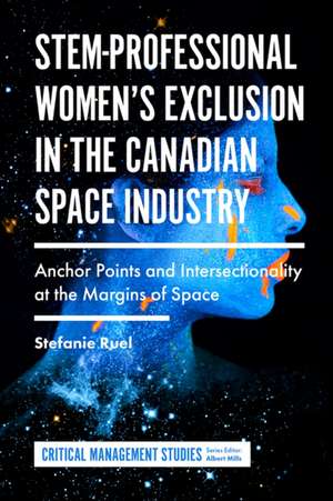 STEM–Professional Women′s Exclusion in the Canadian Space Industry – Anchor Points and Intersectionality at the Margins of Space de Stefanie Ruel