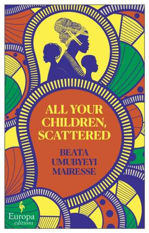 All Your Children, Scattered de Beata Umubyeyi Mairesse