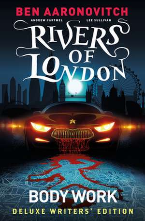 Rivers of London Vol. 1: Body Work Deluxe Writers' Edition de Andrew Cartmel