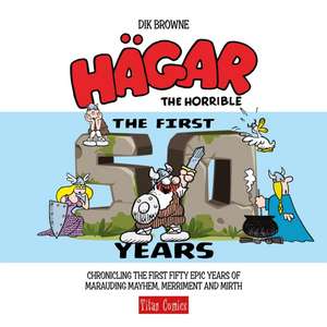 Hagar the Horrible: The First 50 Years de Dik Browne