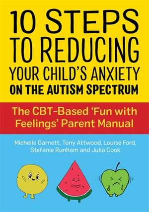 10 Steps to Reducing Your Child's Anxiety on the Autism Spectrum de Anthony Attwood