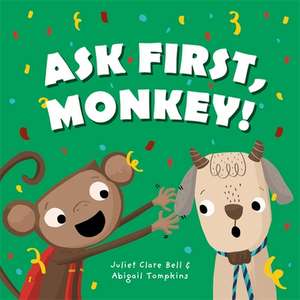 Ask First, Monkey! de Juliet Clare Bell