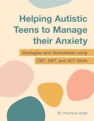 Helping Autistic Teens to Manage Their Anxiety de Kidd