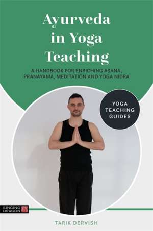 Ayurveda in Yoga Teaching de Tarik Dervish