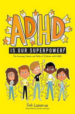 ADHD Is Our Superpower de Soli Lazarus