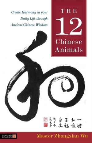 The 12 Chinese Animals de Zhongxian Wu