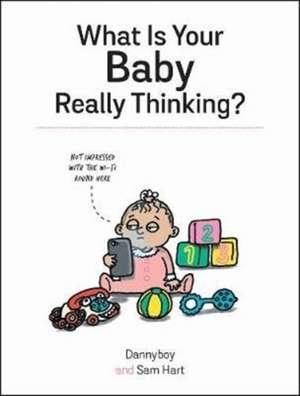 WHAT IS YOUR BABY REALLY THINK de Sam Hart