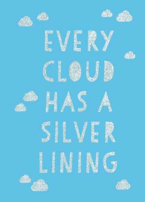 Every Cloud Has a Silver Lining de Summersdale