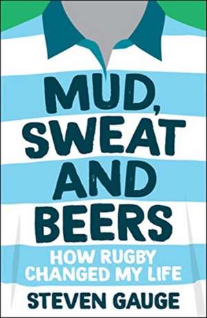 Mud, Sweat and Beers de Steven Gauge