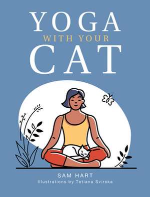 Yoga with Your Cat de Sam Hart