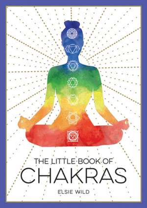 The Little Book of Chakras de Elsie Wild