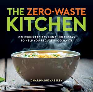 The Zero-Waste Kitchen de Charmaine Yabsley