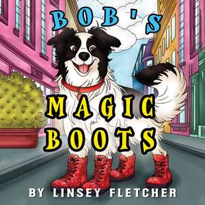 Bob's Magic Boots de Linsey Fletcher