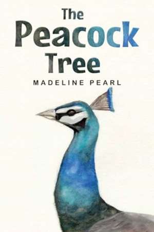 The Peacock Tree de Madeline Pearl