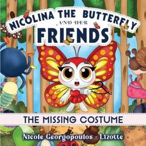 Nicolina the butterfly and her friends - The missing costume......... de Nicole Georgopoulos-Lizotte