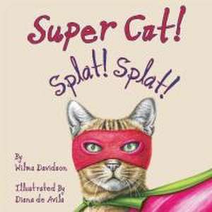 Super Cat! Splat! Splat! de Wilma Davidson