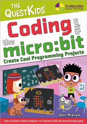 Coding with the Micro: Bit - Create Cool Programming Projects de Dan Aldred