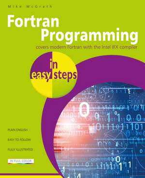 FORTRAN Programming in Easy Steps de Mike Mcgrath