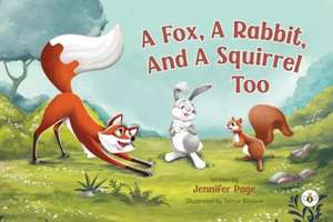 Fox, A Rabbit, And A Squirrel Too de Jennifer Page
