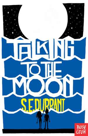 Talking to the Moon de S. E. Durrant