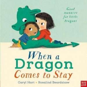 Hart, C: When a Dragon Comes to Stay de Caryl Hart