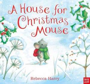 A House for Christmas Mouse de Rebecca Harry