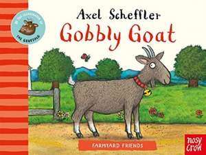 Farmyard Friends: Gobbly Goat de Axel Scheffler