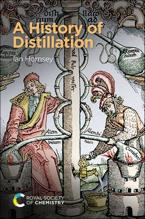 A History of Distillation de Ian Hornsey