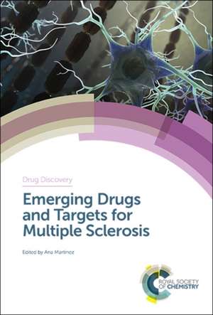 Emerging Drugs and Targets for Multiple Sclerosis de Ana Martinez